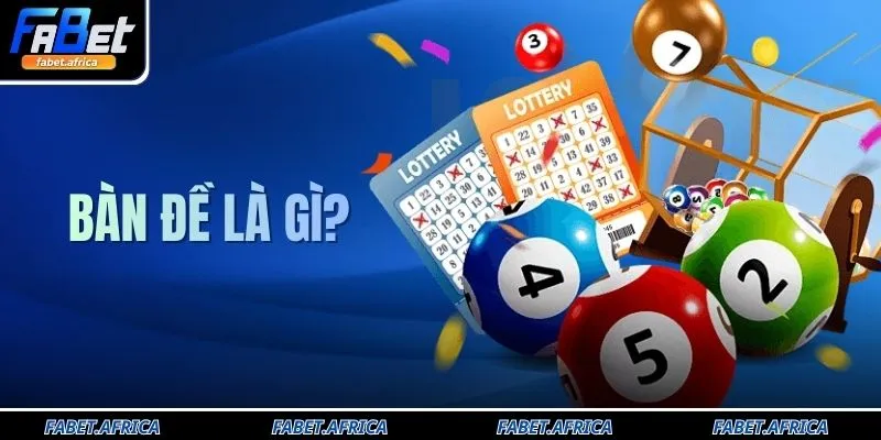 Bàn Đề Là Gì? Hướng Dẫn Cách Chơi Và Soi Cầu Giải Đặc Biệt Chuẩn Xác 6 Bàn Đề Là Gì? Hướng Dẫn Cách Chơi Và Soi Cầu Giải Đặc Biệt Chuẩn Xác