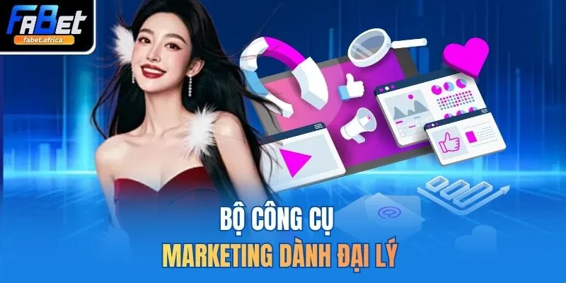 Đại Lý FABET 2 Bộ công cụ marketing dành đại lý