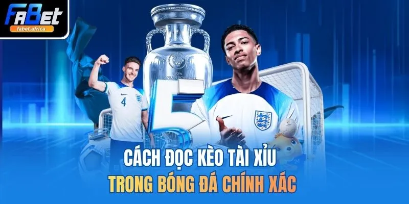 Cách Đọc Kèo Tài Xỉu Trong Bóng Đá - 3 Loại Hình Tại FABET 2 Cách đọc kèo tài xỉu trong bóng đá chính xác