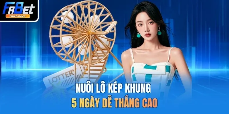 Nuôi Lô Kép Khung 5 Ngày Vào Tiền Chi Tiết 2026 2 Nuôi lô kép khung 5 ngày dễ thắng cao