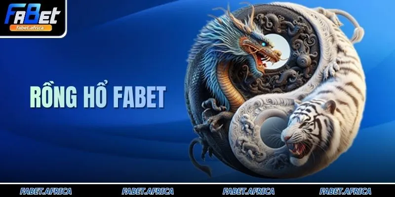 Rồng Hổ FABET Sảnh Đấu Cân Não Với Tỷ Lệ Trả Thưởng Tốt 5 Rồng Hổ FABET Sảnh Đấu Cân Não Với Tỷ Lệ Trả Thưởng Tốt